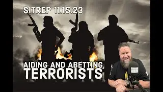 Aiding and Abetting Terrorists - SITREP 11.15.23