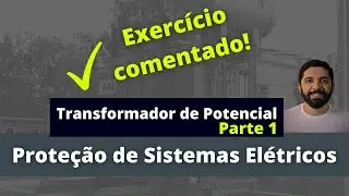 Transformador de Potencial - Proteção de Sistemas Elétricos - Parte 1