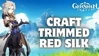 How to Craft Trimmed Red Silk  in Genshin Impact 2024?