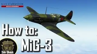 How to MiG-3 - Il2: Battle of Stalingrad - Tutorial/Guide
