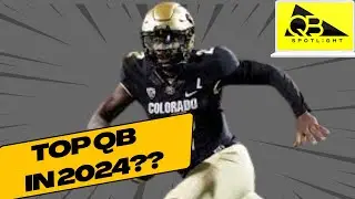 Colorado Football: Shedeur Sanders Pathway To Being The Top QB In 2024