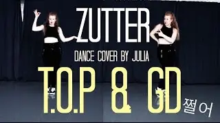 GD & TOP - ZUTTER / 쩔어 dance cover by Julia