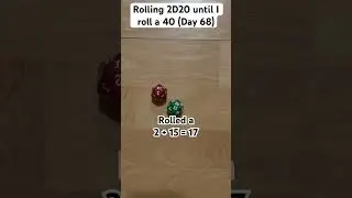 Rolling 2D20 until I roll a 40 (Day 68)