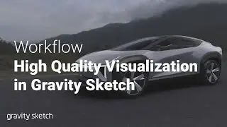 High Quality Visualization in Gravity Sketch - Workflow