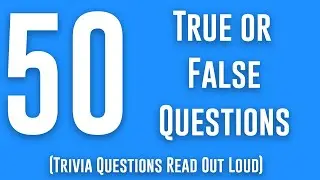 50 True or false Quiz Questions Read Out Loud (True or False Quiz Answers) General Knowledge