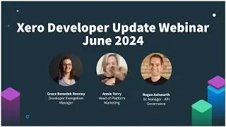 Xero Developer Update Webinar June 2024