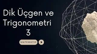 Dik Üçgen ve Trigonometri - 3