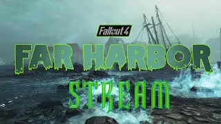 Fallout 4 FAR HARBOR -[СТРИМ]- ВПЕРВЫЕ #fallout4