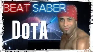 ⚜ Beat Saber - DotA (FULL COMBO)