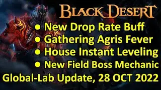 New Drop Rate Buff, Agris Fever Gathering, New Field Boss Mechanic (BDO Global Lab, 28 Oct 2022)