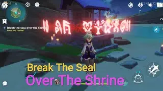 Break The Seal Over The Shrine Genshin impact