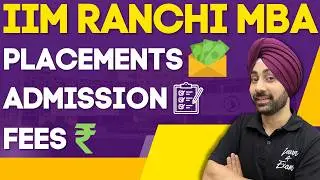IIM Ranchi MBA: Fees, Admissions, Placements, Cut-offs, Faculty & Student Life [Not Sponsored]