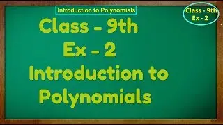 Introducton to Polynomials, Class 9th