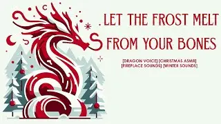 A Winter Solstice Dragon Comforts you during a Snowstorm [Dragon Voice] [Christmas ASMR] [Cozy]