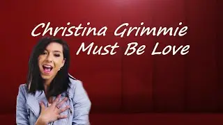 Christina Grimmie - Must Be Love (With Lyrics) ♥