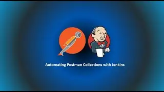 15.Running Postman Collections with Jenkins : A Step by Step Guide