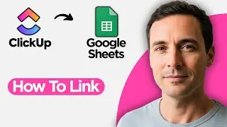How to Link ClickUp with Google Sheets (2026 Easy Integration)
