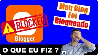 Meu Blogger Foi Bloqueado [O que eu Fiz] - Blogger Profissional