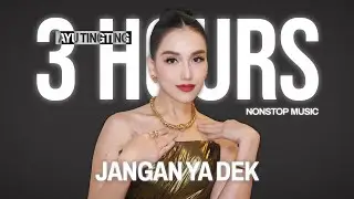AYU TING TING - JANGAN YA DEK (3 HOURS NONSTOP MUSIC)