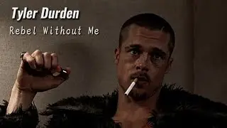Tyler Durden - Rebel Without Me