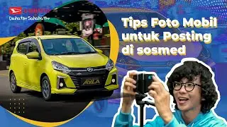 Foto Mobil Buat Posting di Sosmed | Daihatsu Tips & Trick 2021 | Episode 1
