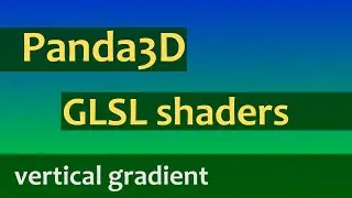 Panda3D GLSL shader programming #01 - gradient shader