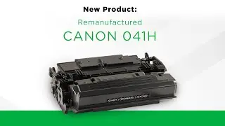 New Product Release! Remanufactured Canon 041 High Yield Toner Cartridge