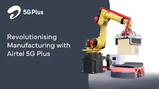 Transforming Factory Output & Quality with Airtel5GPlus
