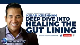 The Deep Dive into Healing the Gut Lining with Kiran Krishnan