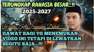Terungkap Rahasia Besar 2025-2027‼️Ceramah Buya Arrazy Hasyim