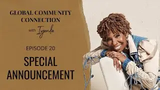 The Global Community Connection - Ep. 20 - A Special Announcement