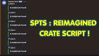 SPTS - REIMAGINED auto crate farm,webhook notification by discord script