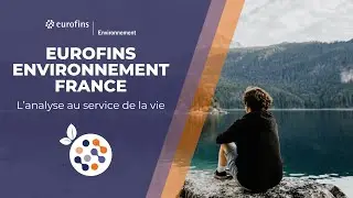 Eurofins Environnement France : le partenaire de toutes vos analyses environnementales