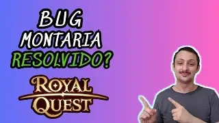 ROYAL QUEST: BUG DA MONTARIA (RESOLVIDO?)