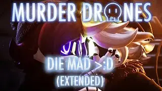 DIE MAD ᐳ:D - EXTENDED | MURDER DRONES VOL. 3 OST