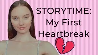 STORYTIME: My First Heartbreak + Get Unready With Me!