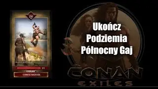 Ukończ Podziemia Północny Gaj ♻️ CONAN EXILES