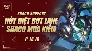 Shaco GOD : Hủy diệt đường dưới với Shaco Mưa Kiếm | Patch 13.16