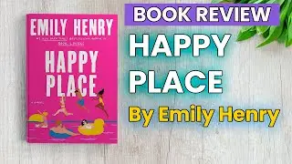 Happy Place Book Review | Happy Place by Emily Henry | Happy Place Book Summary | Emily Henry Books
