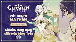 Cốt truyện Ma thần - Chương 3 Màn 5 - Akasha Rung Động, Kiếp Hỏa Dâng Trào