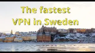The fastest VPN provider in Sweden