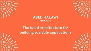 Abed Halawi - The lucid architecture for building scalable applications - Laracon EU 2016
