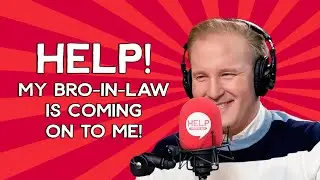 Help My Brother-In-Law Is Coming On To Me