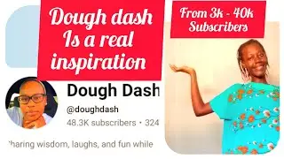 Dough dash is NOT and overnight success|| From 3k subscribers to over 40k subscribers