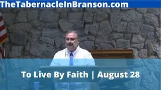 To Live By Faith 8/28/21