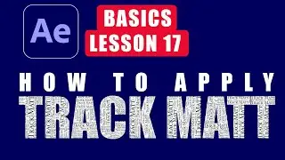 How to Apply Track Matt l After Effects Basic Training Lesson 17