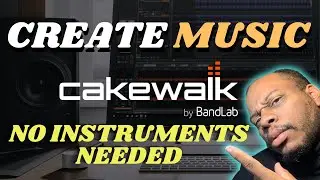 How to create music without playing any instruments - Cakewalk by Bandlab Tutorial