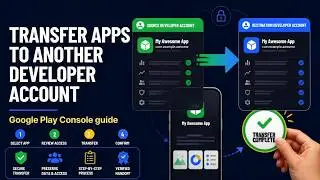 How To Transfer Apps From Google Play Console To Another Developer Account