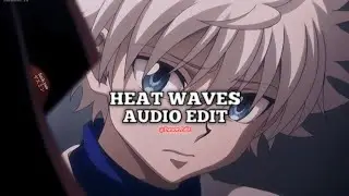 HEAT WAVES - GLASS ANIMALS - [edit audio]