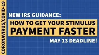 How to Get Your Stimulus Payment Faster (New IRS Guidance: Deadline May 13!)